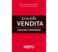 L'arte della vendita. Come diventare un venditore di successo nell'era digitale