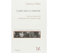 L' arte della visione. Conversazioni con Goffredo Fofi e Gianni Volpi