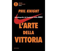 L'arte della vittoria. Autobiografia del fondatore della Nike