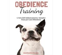 L'Arte dell'Addestramento: Semplici Passi per Cani Obbedienti