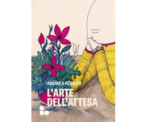 L'arte dell'attesa [Paperback] [Sep 28, 2022] Köhler, Andrea and Idra, Daniela