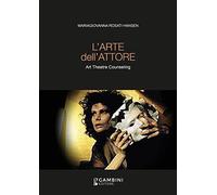 Libri Rosati Hansen Mariagiovanna - L' Arte Dell'attore. Art Theatre Counseling