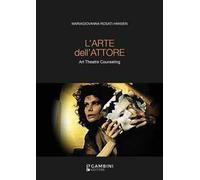 Libri Rosati Hansen Mariagiovanna - L' Arte Dell'attore. Art Theatre Counseling
