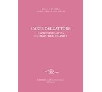 L'arte dell'attore. L'arte drammatica e il resto dell'umanità