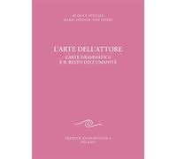 L'arte dell'attore. L'arte drammatica e il resto dell'umanità