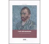 L'arte dell'autoritratto. Storia e teoria di un genere pittorico. Ediz. illustrata