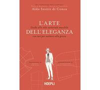L' arte dell'eleganza. Guida allo stile sartoriale maschile con test per mettersi alla prova