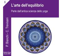 L'arte dell'equilibrio. Perle dall'antica scienza dello yoga