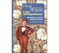 L'arte dell'impertinenza. Divagazioni, pensieri, paradossi, delizie