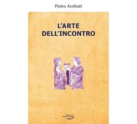 Libri Pietro Archiati - L' Arte Dell'incontro