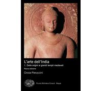L'arte dell'India. Nuova ediz.. Vol. 1 - Pieruccini Cinzia