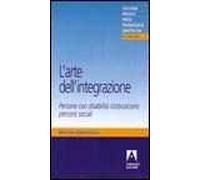 L'arte dell'integrazione. Persone con disabilità costruiscono percorsi sociali