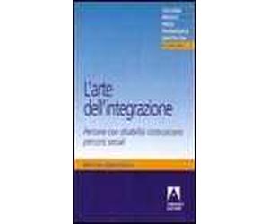 L'arte dell'integrazione. Persone con disabilità costruiscono percorsi sociali