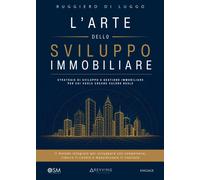 L'arte dello sviluppo immobiliare: Strategie di sviluppo e gestione immobi...