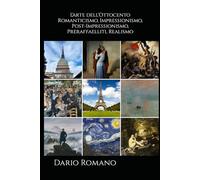 L'arte dell'Ottocento: Romanticismo, Impressionismo, Post-Impressionismo, Preraffaelliti, Realismo