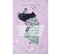 L'arte di amare così come mai l'hai sentita raccontare