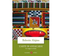 L'arte di annacarsi. Un viaggio in Sicilia. Ediz. illustrata