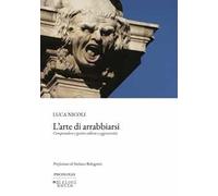 L’arte di arrabbiarsi Comprendere e gestire collera e aggressività