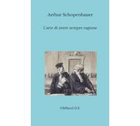 L'arte di avere sempre ragione: Illustrata in 38 stratagemmi
