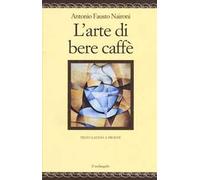 L'arte di bere caffè. Testo latino a fronte. Ediz. multilingue