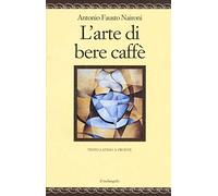 L' arte di bere caffè. Testo latino a fronte. Ediz. multilingue