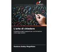 L'arte di chiedere: Competenze degli insegnanti per una formazione critica degli studenti