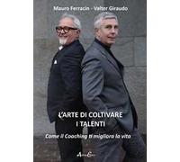L'arte di coltivare i talenti. Come il coaching ti migliora la vita