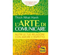 L'arte di comunicare. Nutri le tue relazioni con amore e rispetto