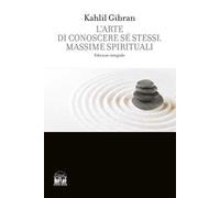 L'arte di conoscere se stessi. Massime spirituali. Ediz. integrale
