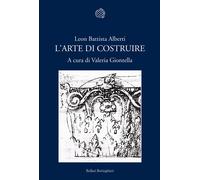 L'arte di costruire - Alberti Leon Battista