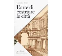 L'arte di costruire le città. L'urbanistica secondo i suoi fondamenti artistici