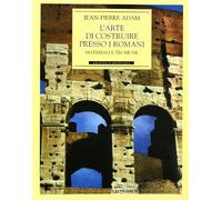 L'arte di costruire presso i romani. Materiali e tecniche. Ediz. illustrata