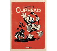 L'arte di Cuphead. Ediz. a colori