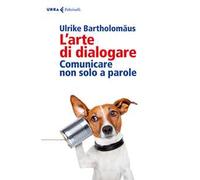 L'arte di dialogare. Comunicare non solo a parole