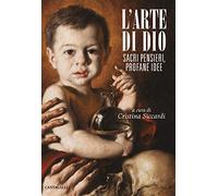 L'arte di Dio - [Edizioni Cantagalli]