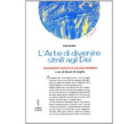 LIBRO L'ARTE DI DIVENIRE SIMILE AGLI DEI. INSEGNAMENTI INIZIATICI DI -ELIAH ELIS