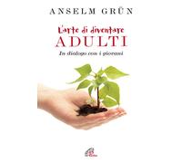 L' arte di diventare adulti. In dialogo con i giovani