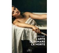 L'arte di donare la morte - Lugli Davide