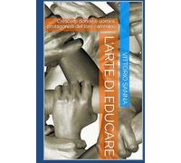 L'ARTE DI EDUCARE: Crescere donne e uomini, protagonisti del loro cammino