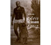 L'arte di essere figli - Satta Luciana
