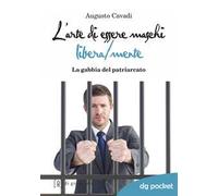 L'arte di essere maschi libera/mente. La gabbia del patriarcato