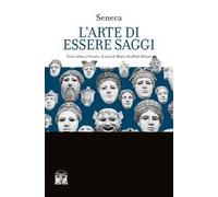 L'arte di essere saggi. Testo latino a fronte