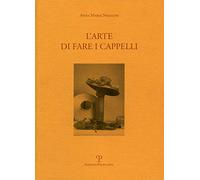 L'arte di fare i cappelli. Ediz. italiana e inglese