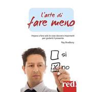 L'arte di fare meno. Impara a fare solo le cose davvero importanti per goderti il presente