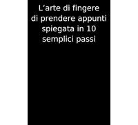 L'arte di fingere di prendere appunti: spiegata in 10 semplici passi