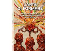 L'Arte di Formare: Saper guidare un'aula tra autorevolezza, empatia e narrazione.