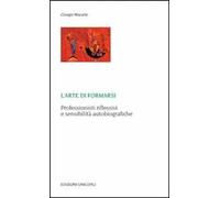L'arte di formarsi. Professionisti riflessivi e sensibilità autobiografiche