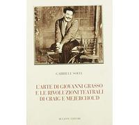 L'arte di Giovanni Grasso e le rivoluzioni teatrali di Craig e Mejerchol'd: Biblioteca Teatrale/Studi e Testi 193