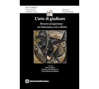 Libri Arte Di Giudicare. Percorsi Ed Esperienze Tra Letteratura, Arti E Diritto