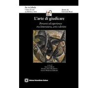 L'arte di giudicare. Percorsi ed esperienze tra letteratura, arti e diritto